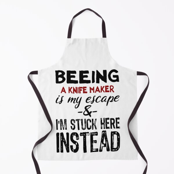 Item preview, Beeing A Knife Maker is my escape designed and sold by BYNDART.