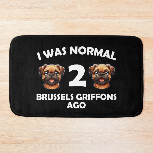 Item preview, i was normal 2 brussels griffons ago Funny Dog Mom, dad designed and sold by Animal-Replicas.