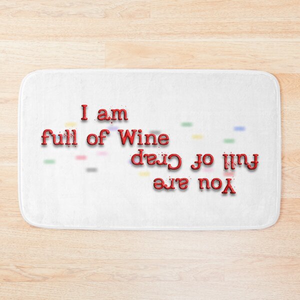 Item preview, I Am Full Of Wine, Wine Quotes, Funny Quotes, Wine People, Wine Lovers, Friends, designed and sold by Henrylizarraga.