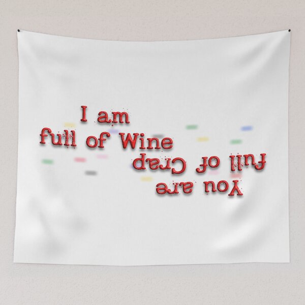 Item preview, I Am Full Of Wine, Wine Quotes, Funny Quotes, Wine People, Wine Lovers, Friends, designed and sold by Henrylizarraga.