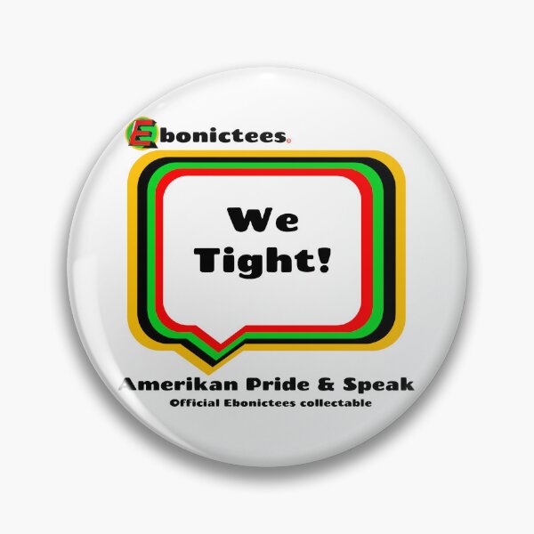 Item preview, We Tight! Ebonictees ebonic phrase. designed and sold by Ebonictees.