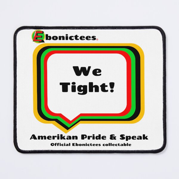 Item preview, We Tight! Ebonictees ebonic phrase. designed and sold by Ebonictees.