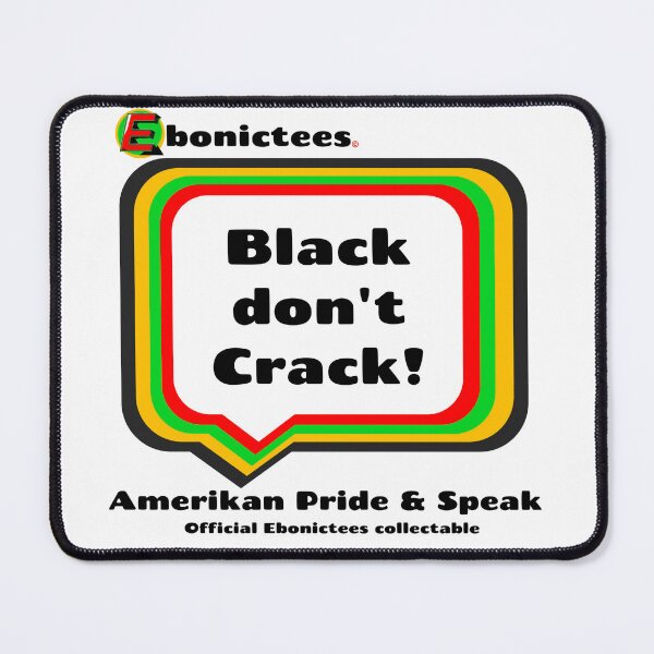 Item preview, Black don't Crack! Ebonictees ebonic phrase. designed and sold by Ebonictees.