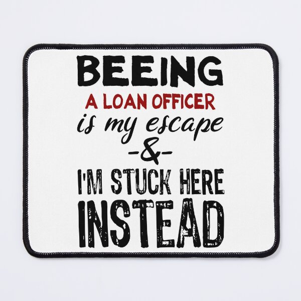 Item preview, Beeing A Loan Officer is my escape designed and sold by BYNDART.