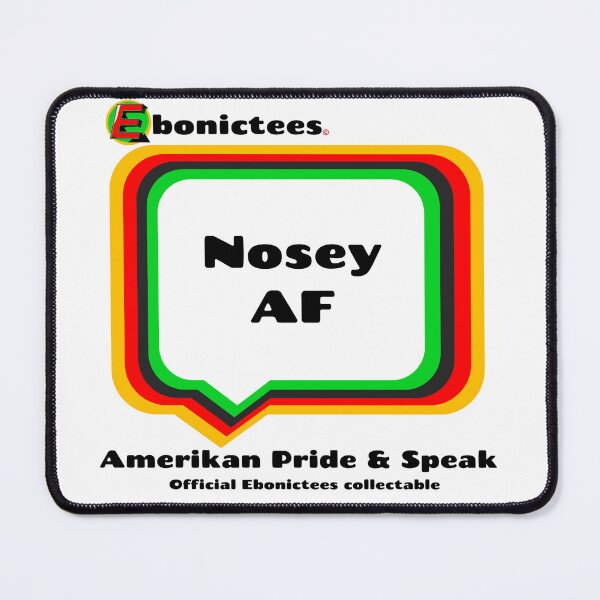 Item preview, Nosey AF  Ebonictees ebonic phrase. designed and sold by Ebonictees.