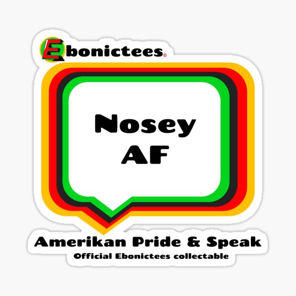 Item preview, Nosey AF  Ebonictees ebonic phrase. designed and sold by Ebonictees.