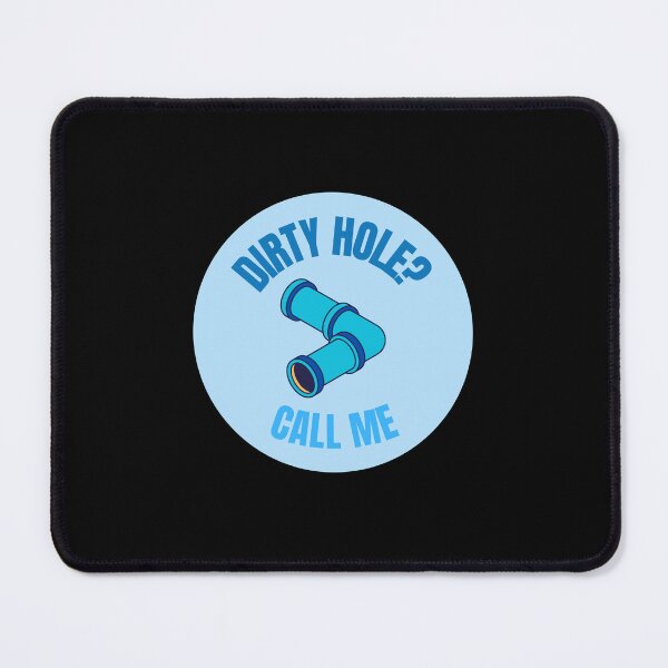 Item preview, Plumber's job - dirty hole! designed and sold by VonLogaart.
