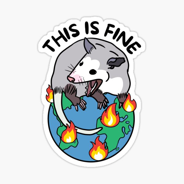 Opossum Screaming This Is Fine Planet On Fire Sticker