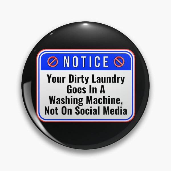 Item preview, NOTICE:  Your Dirty Laundry Goes In A Washing Machine, Not On Social Media - funny warning signs designed and sold by DesignsFromTW-S.