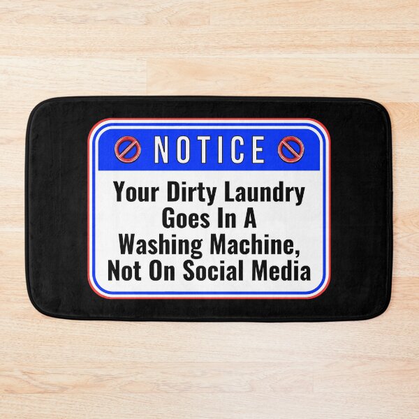 Item preview, NOTICE:  Your Dirty Laundry Goes In A Washing Machine, Not On Social Media - funny warning signs designed and sold by DesignsFromTW-S.