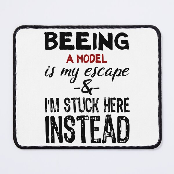 Item preview, Beeing A Model is my escape designed and sold by BYNDART.