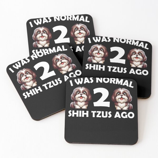 Item preview, i was normal 2 shih tzus ago Funny Dog Mom, dad designed and sold by Animal-Replicas.