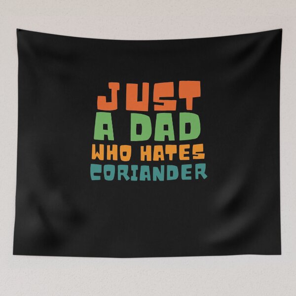 Item preview, Only a father who hates coriander - saying designed and sold by GartenIdeen.