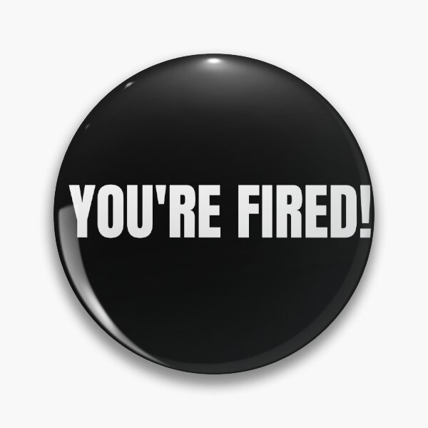 Item preview, You're fired! designed and sold by ProjectPoppy.