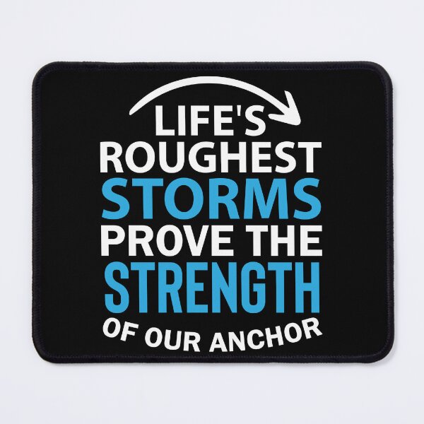 Item preview, Life's Roughest Storms Prove the Strength Of Our Anchor - Winter Storm designed and sold by Smix Pixels.
