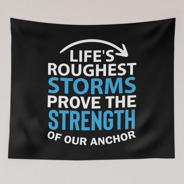 Item preview, Life's Roughest Storms Prove the Strength Of Our Anchor - Winter Storm designed and sold by Smix Pixels.