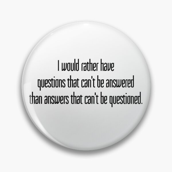 Item preview, I would rather have questions that can't be answered than answers that can't be questioned. designed and sold by LibertyCapital.
