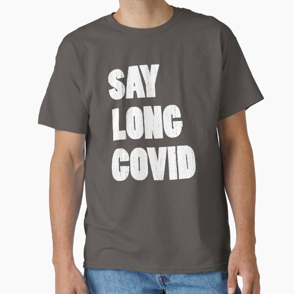 Item preview, Say Long COVID (white static text) designed and sold by sarahwlongcovid.