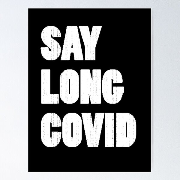Item preview, Say Long COVID (white static text) designed and sold by sarahwlongcovid.