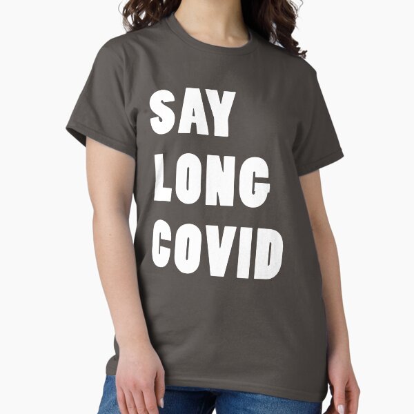 Item preview, Say Long COVID (white text) designed and sold by sarahwlongcovid.