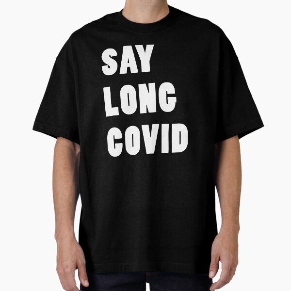 Item preview, Say Long COVID (white text) designed and sold by sarahwlongcovid.
