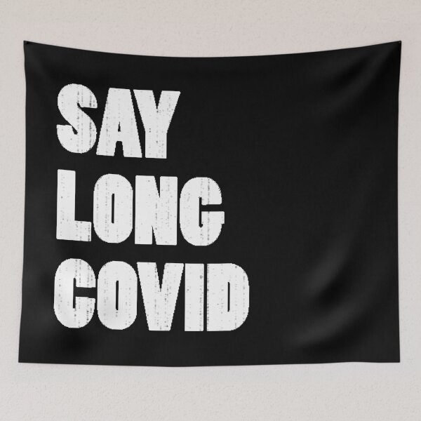 Item preview, Say Long COVID (white static text) designed and sold by sarahwlongcovid.