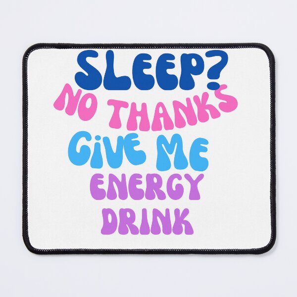 Item preview, No sleep, give me energy drink designed and sold by Zuzyaa.