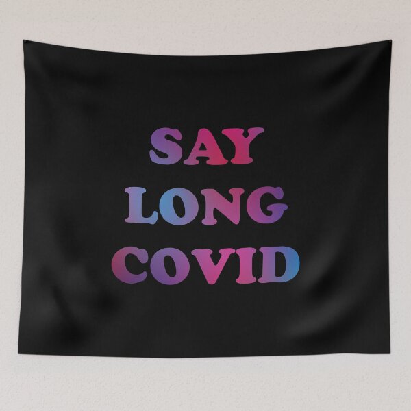 Item preview, Say Long COVID (multicolor text) designed and sold by sarahwlongcovid.