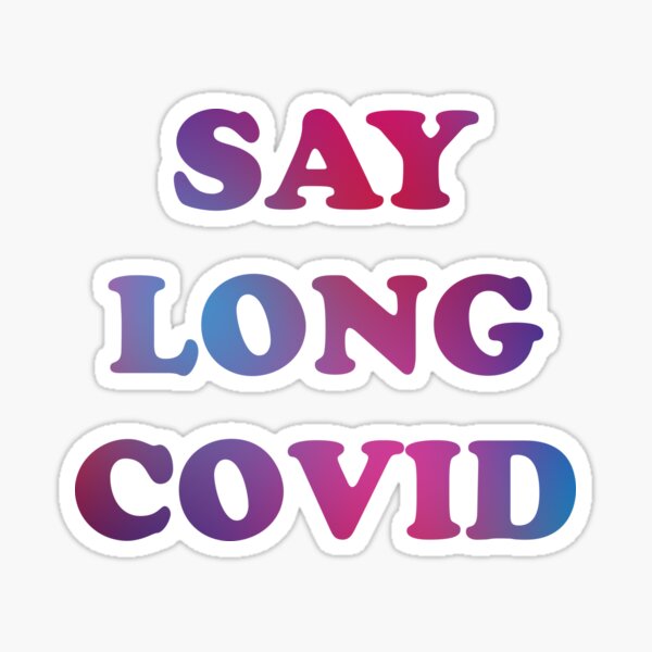 Item preview, Say Long COVID (multicolor text) designed and sold by sarahwlongcovid.