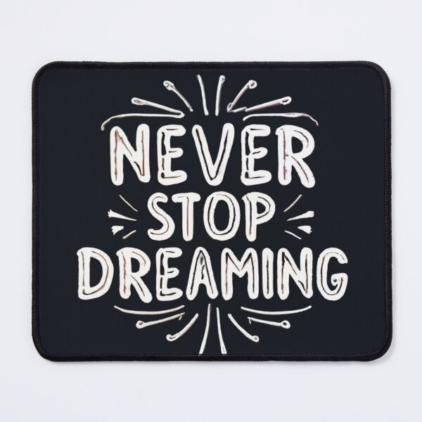 Item preview, Never Stop Dreaming designed and sold by Sketch-Shack.