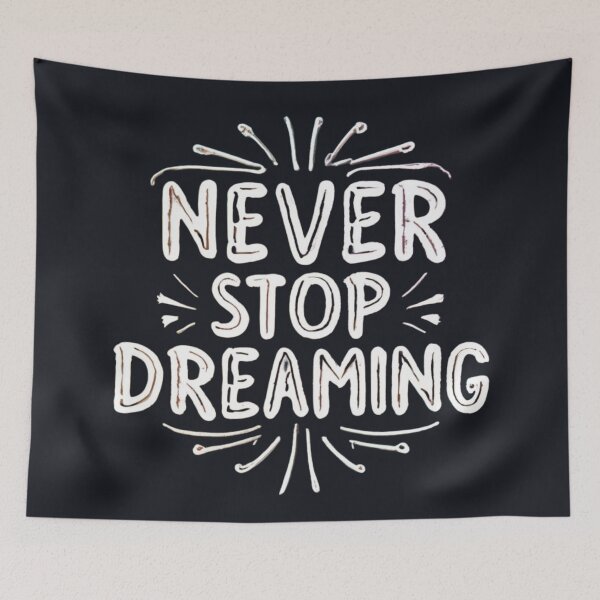 Item preview, Never Stop Dreaming designed and sold by Sketch-Shack.
