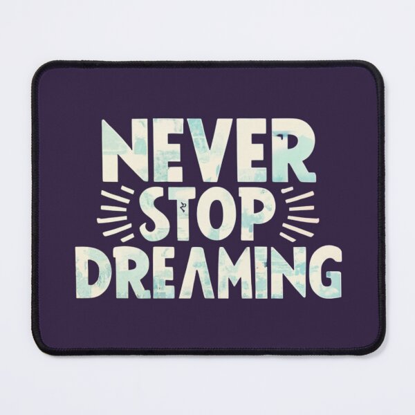 Item preview, Never Stop Dreaming designed and sold by Sketch-Shack.