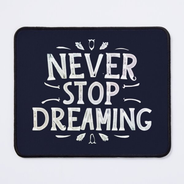 Item preview, Never Stop Dreaming designed and sold by Sketch-Shack.