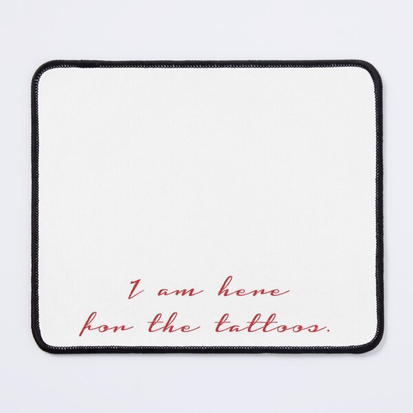 Item preview, I am here for the tattoos. designed and sold by EchoPrint Co..