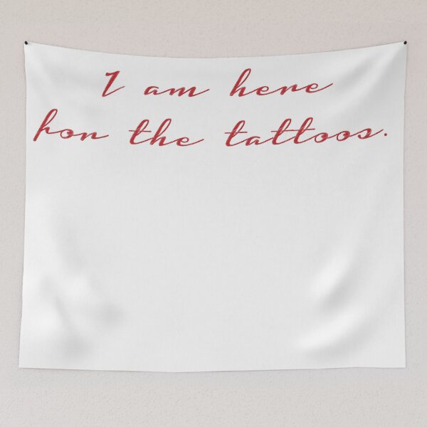 Item preview, I am here for the tattoos. designed and sold by EchoPrint Co..
