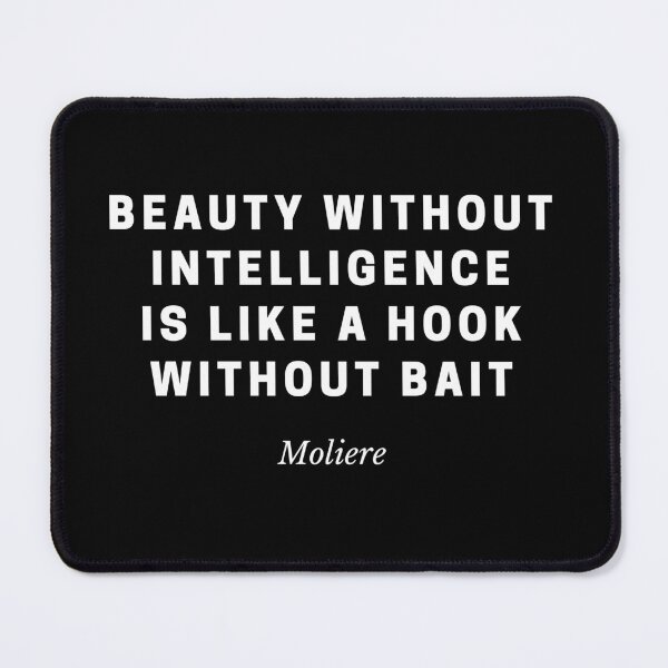 Item preview, Beauty Without Intelligence is Like a Hook Without Bait designed and sold by MtValleyDesign.