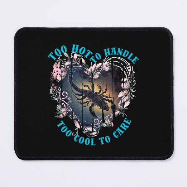 Item preview, Too Hot To Handle, Too Cool To Care. scorpio birthday designed and sold by ZodiacWonders.