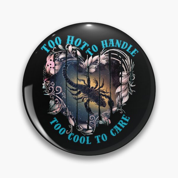 Item preview, Too Hot To Handle, Too Cool To Care. scorpio birthday designed and sold by ZodiacWonders.