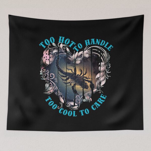 Item preview, Too Hot To Handle, Too Cool To Care. scorpio birthday designed and sold by ZodiacWonders.