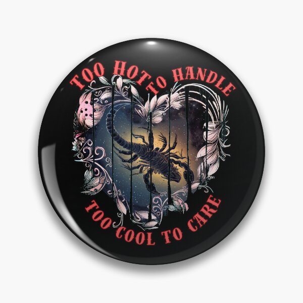 Item preview, Too Hot To Handle, Too Cool To Care. scorpio astrology designed and sold by ZodiacWonders.