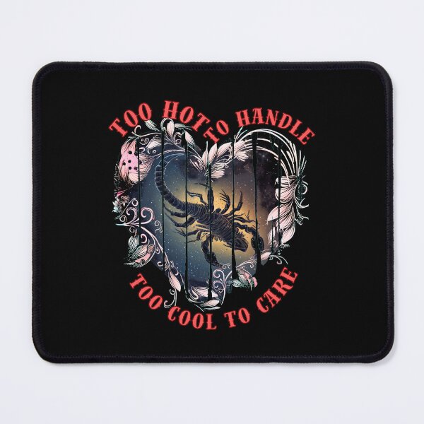 Item preview, Too Hot To Handle, Too Cool To Care. scorpio astrology designed and sold by ZodiacWonders.