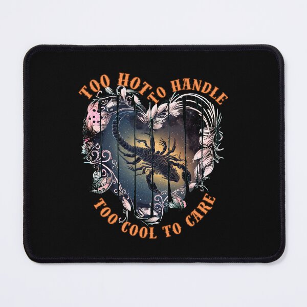Item preview, Too Hot To Handle, Too Cool To Care. scorpio sayings designed and sold by ZodiacWonders.