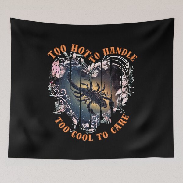 Item preview, Too Hot To Handle, Too Cool To Care. scorpio sayings designed and sold by ZodiacWonders.