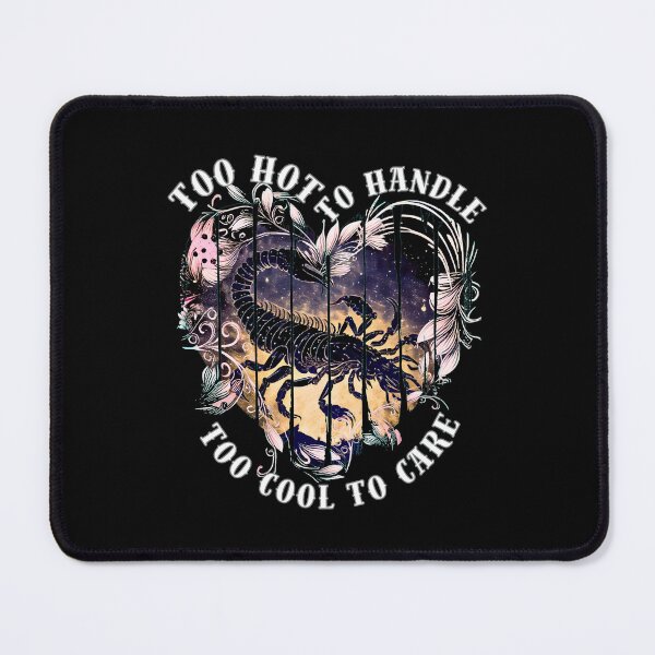 Item preview, Too Hot To Handle, Too Cool To Care. scorpio quote designed and sold by ZodiacWonders.