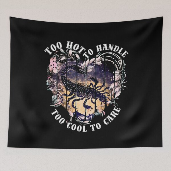 Item preview, Too Hot To Handle, Too Cool To Care. scorpio quote designed and sold by ZodiacWonders.