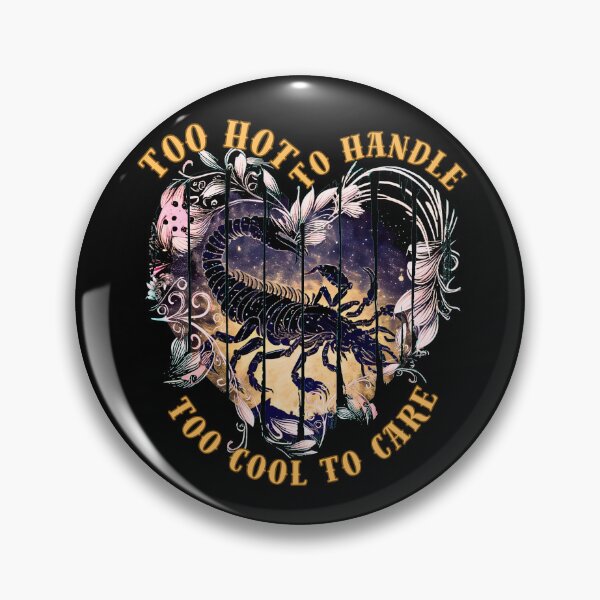 Item preview, Too Hot To Handle, Too Cool To Care. scorpio season designed and sold by ZodiacWonders.