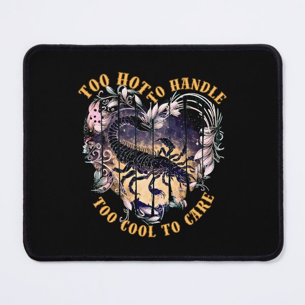 Item preview, Too Hot To Handle, Too Cool To Care. scorpio season designed and sold by ZodiacWonders.