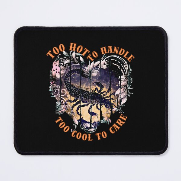 Item preview, Too Hot To Handle, Too Cool To Care. scorpio november designed and sold by ZodiacWonders.