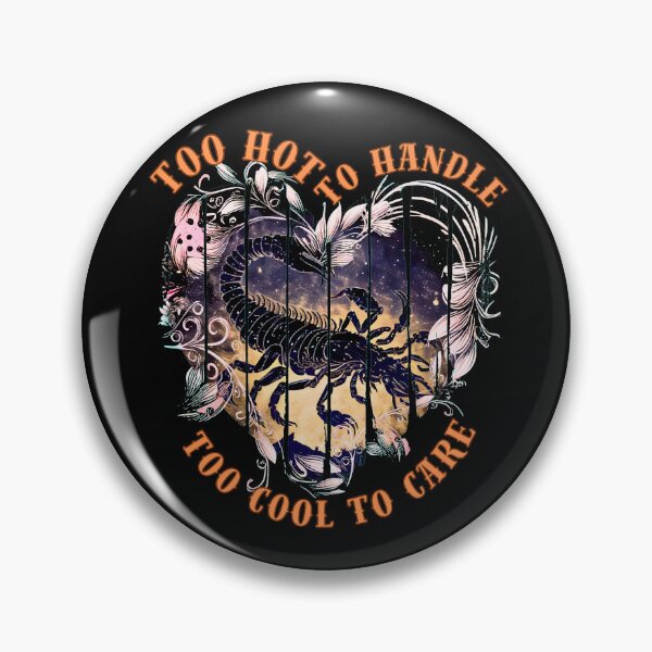 Item preview, Too Hot To Handle, Too Cool To Care. scorpio november designed and sold by ZodiacWonders.