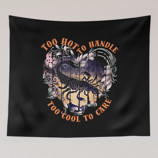 Item preview, Too Hot To Handle, Too Cool To Care. scorpio november designed and sold by ZodiacWonders.